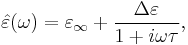 
\hat{\varepsilon}(\omega) = \varepsilon_{\infty} + \frac{\Delta\varepsilon}{1+i\omega\tau},
