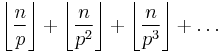 \left\lfloor\frac{n}{p}\right\rfloor + \left\lfloor\frac{n}{p^2}\right\rfloor + \left\lfloor\frac{n}{p^3}\right\rfloor + \dots
