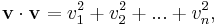  \mathbf{v} \cdot \mathbf{v} = v_1^2 + v_2^2 + ... + v_n^2, \,