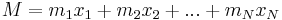  M = m_1 x_1+m_2 x_2+...+m_Nx_N