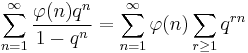 \sum_{n=1}^{\infty} \frac{\varphi(n) q^n}{1-q^n} =
\sum_{n=1}^{\infty} \varphi(n) \sum_{r\ge 1} q^{rn}