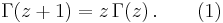 \Gamma(z+1)=z \, \Gamma(z)\,. \qquad \text{(1)}