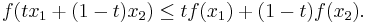 f(tx_1+(1-t)x_2)\leq t f(x_1)+(1-t)f(x_2).