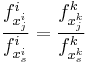 \frac{f_{x_j^i}^i}{f_{x_s^i}^i}=\frac{f_{x_j^k}^k}{f_{x_s^k}^k}