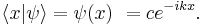 \langle x|\psi\rangle = \psi(x)\ = c e^{- ikx}.