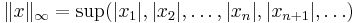 \ \|x\|_\infty=\sup(|x_1|, |x_2|, \dots, |x_n|,|x_{n+1}|, \dots)