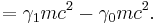 \displaystyle= \gamma_1 mc^2 - \gamma_0 mc^2.