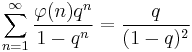 \sum_{n=1}^{\infty} \frac{\varphi(n) q^n}{1-q^n}= \frac{q}{(1-q)^2}