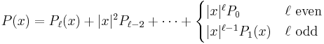 P(x) = P_\ell(x) + |x|^2P_{\ell-2} + \cdots + \begin{cases} 
|x|^\ell P_0 & \ell \rm{\ even}\\
|x|^{\ell-1} P_1(x) & \ell\rm{\ odd}
\end{cases}
