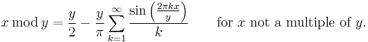 x \,\bmod\, y = \frac{y}{2} - \frac{y}{\pi} \sum_{k=1}^\infty
\frac{\sin\left(\frac{2 \pi k x}{y}\right)} {k}\qquad\mbox{for }x\mbox{ not a multiple of }y.
