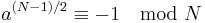 a^{(N-1)/2} \equiv -1 \mod N 