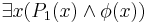 \exists x (P_1(x) \land \phi(x))