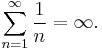 \sum_{n=1}^\infty \frac{1}{n}=\infty.\!