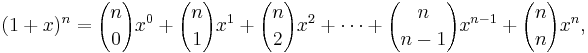 (1+x)^n = {n \choose 0}x^0 + {n \choose 1}x^1 + {n \choose 2}x^2 +  \cdots + {n \choose {n-1}}x^{n-1} + {n \choose n}x^n,