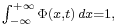 \scriptstyle\int_{-\infty}^{+\infty}\Phi(x,t)\,dx=1,