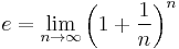 e = \lim_{n\to\infty} \left( 1 + \frac{1}{n} \right)^n