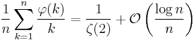 
\frac{1}{n} \sum_{k=1}^n \frac{\varphi(k)}{k} = 
\frac{1}{\zeta(2)} + \mathcal{O}\left(\frac{\log n }{n}\right)
