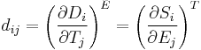 
d_{ij} = \left ( \frac{\partial D_i}{\partial T_j} \right )^E
 = \left ( \frac{\partial S_i}{\partial E_j} \right )^T
