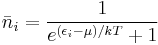  \bar{n}_i = \frac{1}{e^{(\epsilon_i-\mu) / k T} + 1} 