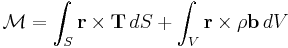 \mathcal M = \int_S \mathbf r \times \mathbf T\,dS + \int_V \mathbf r \times \rho\mathbf b\,dV