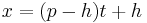 x = (p - h) t + h\,