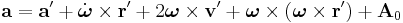 \mathbf a = \mathbf a' + \dot{\boldsymbol\omega} \times \mathbf r' + 2\boldsymbol\omega \times \mathbf v' + \boldsymbol\omega \times (\boldsymbol\omega \times \mathbf r') + \mathbf A_0