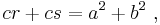  cr +cs = a^2 +b^2 \ , 