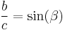  \frac{b}{c} = \sin (\beta)\,