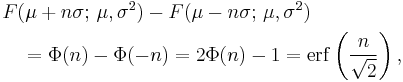 \begin{align}
    & F(\mu+n\sigma;\,\mu,\sigma^2) - F(\mu-n\sigma;\,\mu,\sigma^2) \\
    &\quad = \Phi(n)-\Phi(-n) = 2\Phi(n)-1=\mathrm{erf}\left(\frac{n}{\sqrt{2}}\right),\end{align}