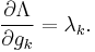 \frac{\partial \Lambda}{\partial {g_k}} = \lambda_k.