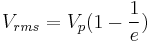 V_{rms}=V_p(1-\frac{1}{e}) 