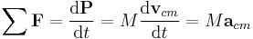 \sum{\mathbf{F}} = {\mathrm{d}\mathbf{P} \over \mathrm{d}t}= M \frac{\mathrm{d}\mathbf{v}_{cm}}{\mathrm{d}t}=M\mathbf{a}_{cm}\,\!