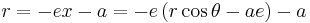  r = -e x - a = -e \,( r \cos \theta - ae ) - a\,