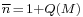 \scriptstyle\overline{n}\,=\,1+Q(M)