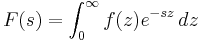 F(s) = \int_0^\infty f(z)e^{-sz}\,dz