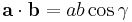  \mathbf{a} \cdot \mathbf{b} = ab\cos{\gamma} 