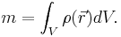 
m = \int_V \rho(\vec{r}) dV.
