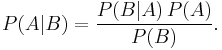 P(A|B) = \frac{P(B | A)\, P(A)}{P(B)}.