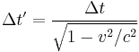 \Delta t' = \frac{\Delta t}{\sqrt{1-v^2/c^2}}