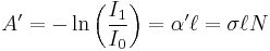  A' = - \ln\left( \frac{I_1}{I_0} \right) = \alpha' \ell = \sigma\ell  N \,