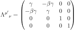 \Lambda^{\mu'}{}_\nu = \begin{pmatrix}
\gamma & -\beta\gamma & 0 & 0\\
-\beta\gamma & \gamma & 0 & 0\\
0 & 0 & 1 & 0\\
0 & 0 & 0 & 1
\end{pmatrix}