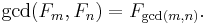 
\gcd(F_m,F_n) = F_{\gcd(m,n)}.\ 
