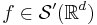 f\in\mathcal{S}'(\R^d)