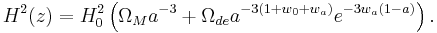 H^2(z)= H_0^2 \left( \Omega_M a^{-3} + \Omega_{de}a^{-3\left(1+w_0 +w_a \right)}e^{-3w_a(1-a)} \right).