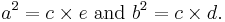 a^2=c\times e \mbox{ and }b^2=c\times d. \,