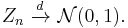 Z_n\ \xrightarrow{d}\ \mathcal{N}(0,1).