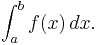 \int_a^b f(x)\,dx . 