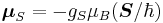  \boldsymbol{\mu}_S=-g_S \mu_B (\boldsymbol{S}/\hbar)