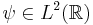 \psi \in L^2(\R)