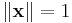  \| \mathbf{x} \| = 1 